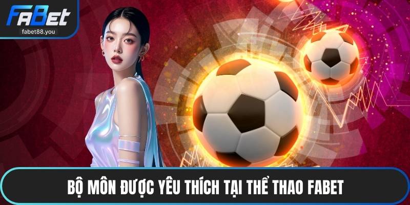 Bộ môn được yêu thích tại thể thao FABET