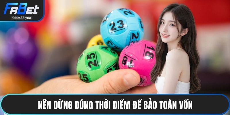 Nên dừng đúng thời điểm để bảo toàn vốn